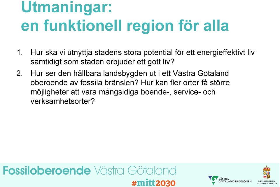 staden erbjuder ett gott liv? 2.