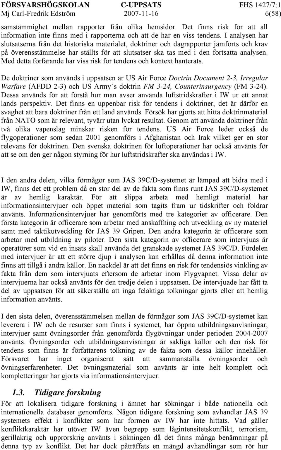 Med detta förfarande har viss risk för tendens och kontext hanterats.