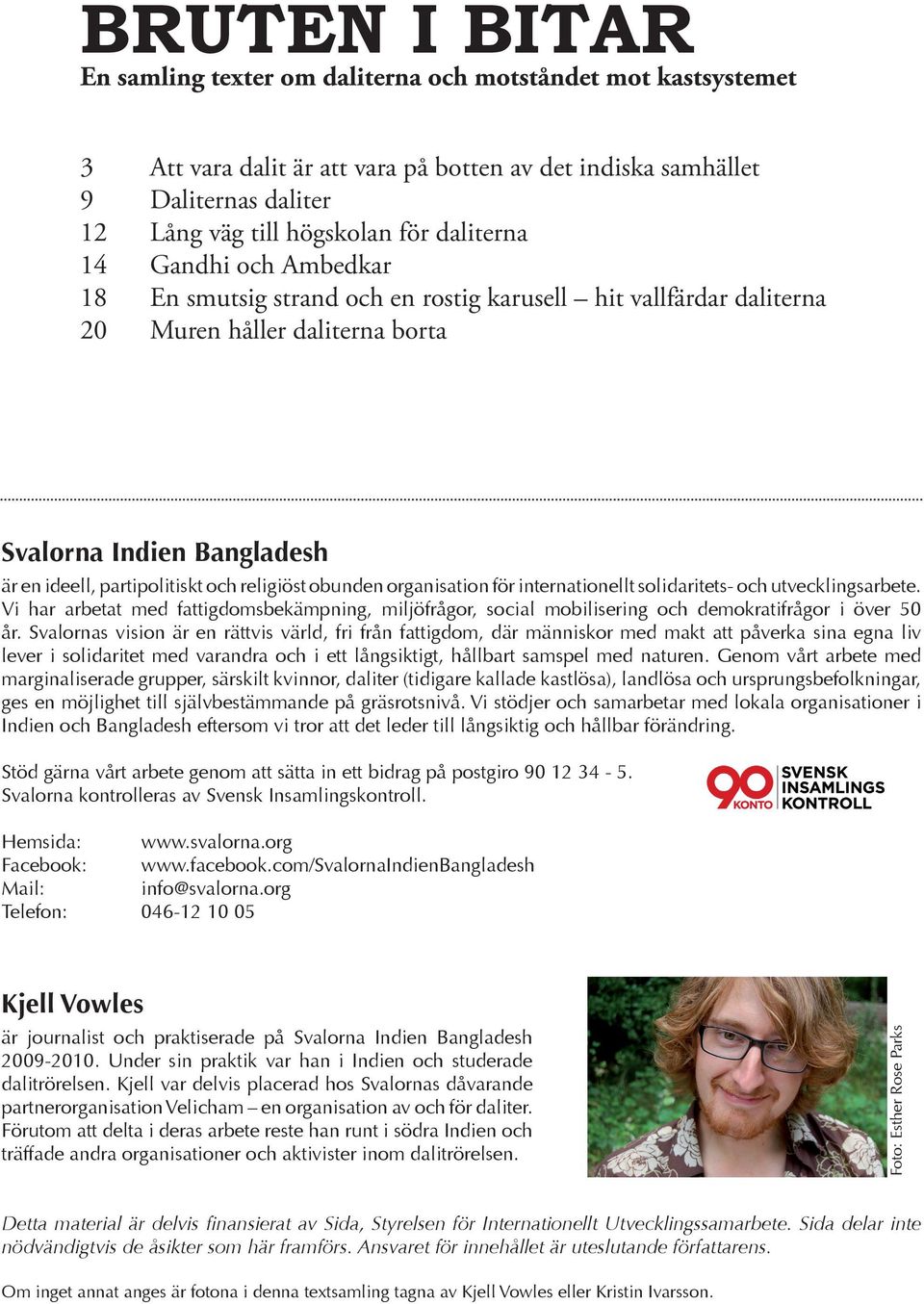 religiöst obunden organisation för internationellt solidaritets- och utvecklingsarbete. Vi har arbetat med fattigdomsbekämpning, miljöfrågor, social mobilisering och demokratifrågor i över 50 år.