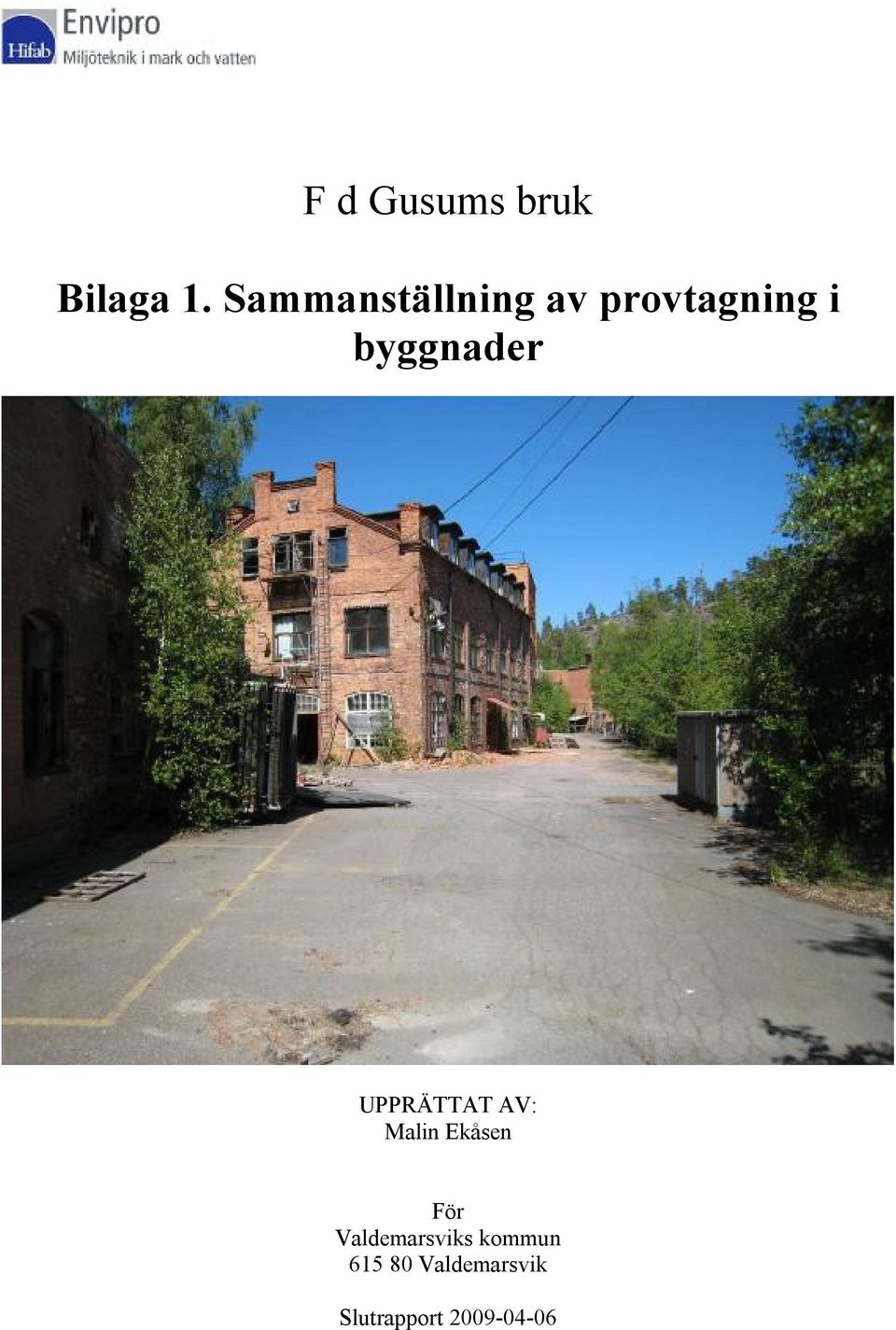 byggnader UPPRÄTTAT AV: Malin