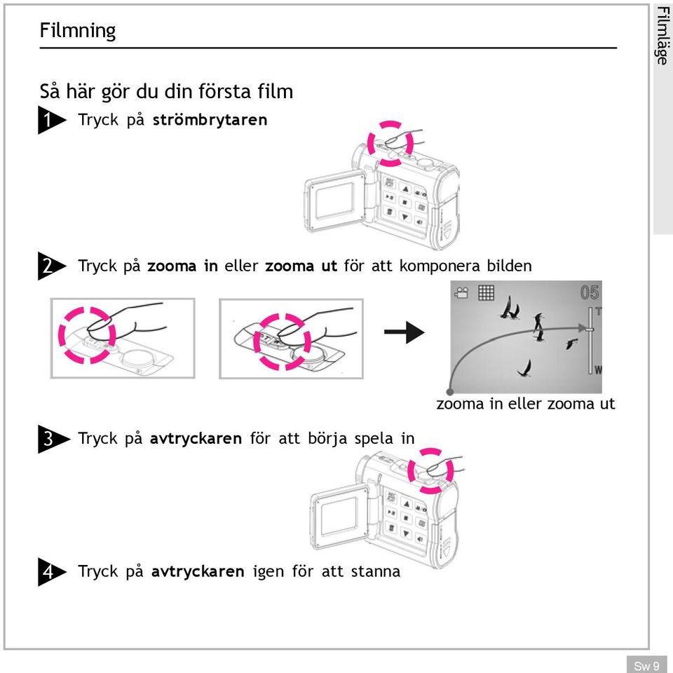 komponera bilden zooma in eller zooma ut 3 Tryck på