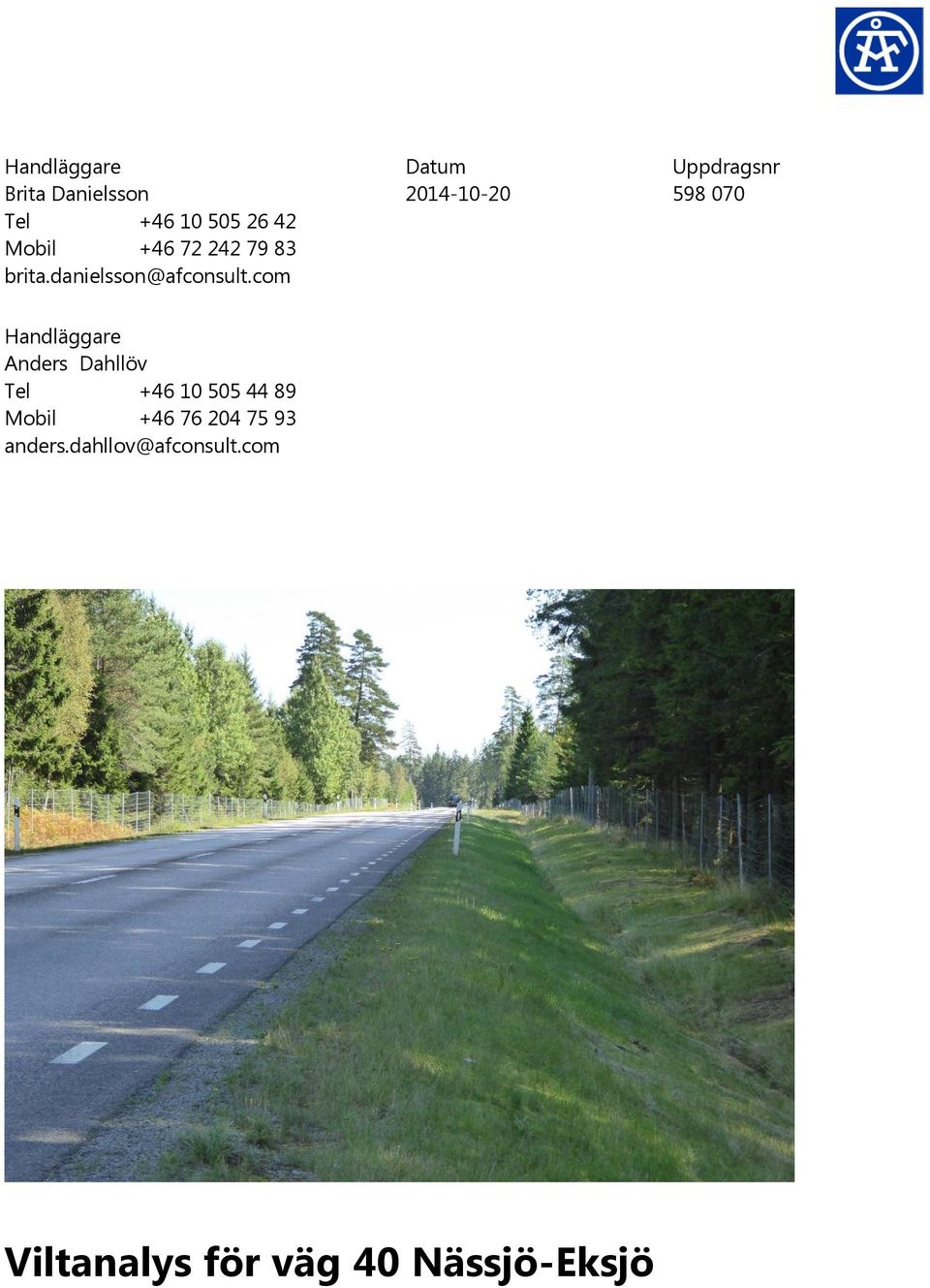 com Datum 2014-10-20 Uppdragsnr 598 070 Handläggare Anders Dahllöv