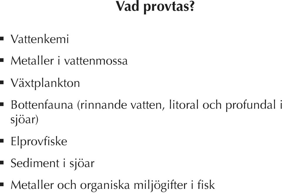 ! Bottenfauna (rinnande vatten, litoral och