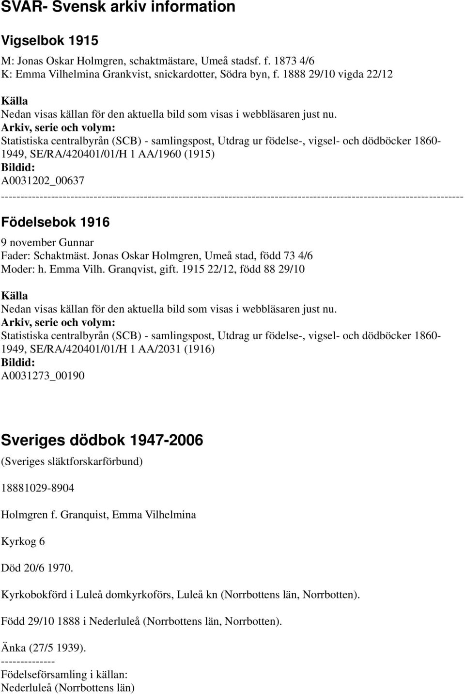 Emma Vilh. Granqvist, gift. 1915 22/12, född 88 29/10 1949, SE/RA/420401/01/H 1 AA/2031 (1916) A0031273_00190 Sveriges dödbok 1947-2006 18881029-8904 Holmgren f.