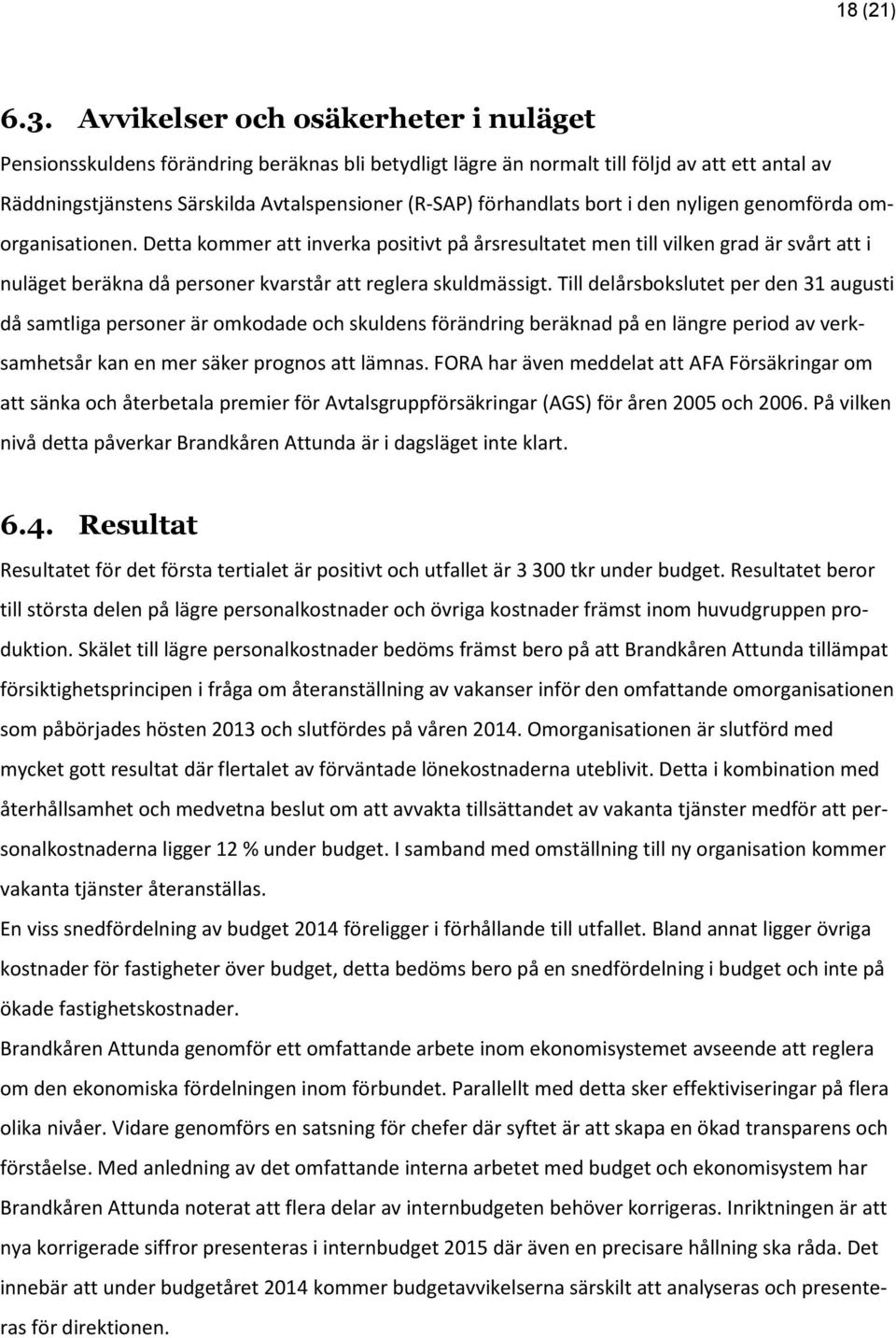 förhandlats bort i den nyligen genomförda omorganisationen.