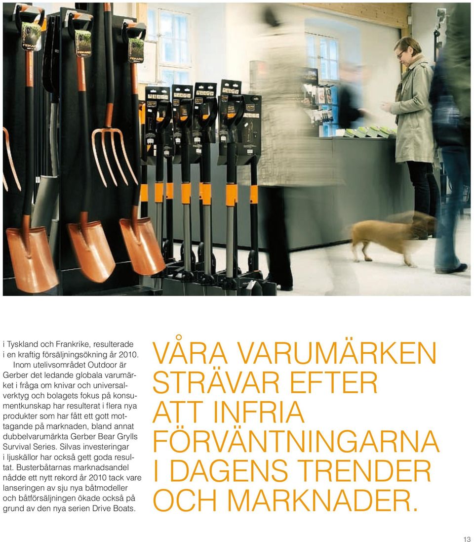produkter som har fått ett gott mottagande på marknaden, bland annat dubbelvarumärkta Gerber Bear Grylls Survival Series.