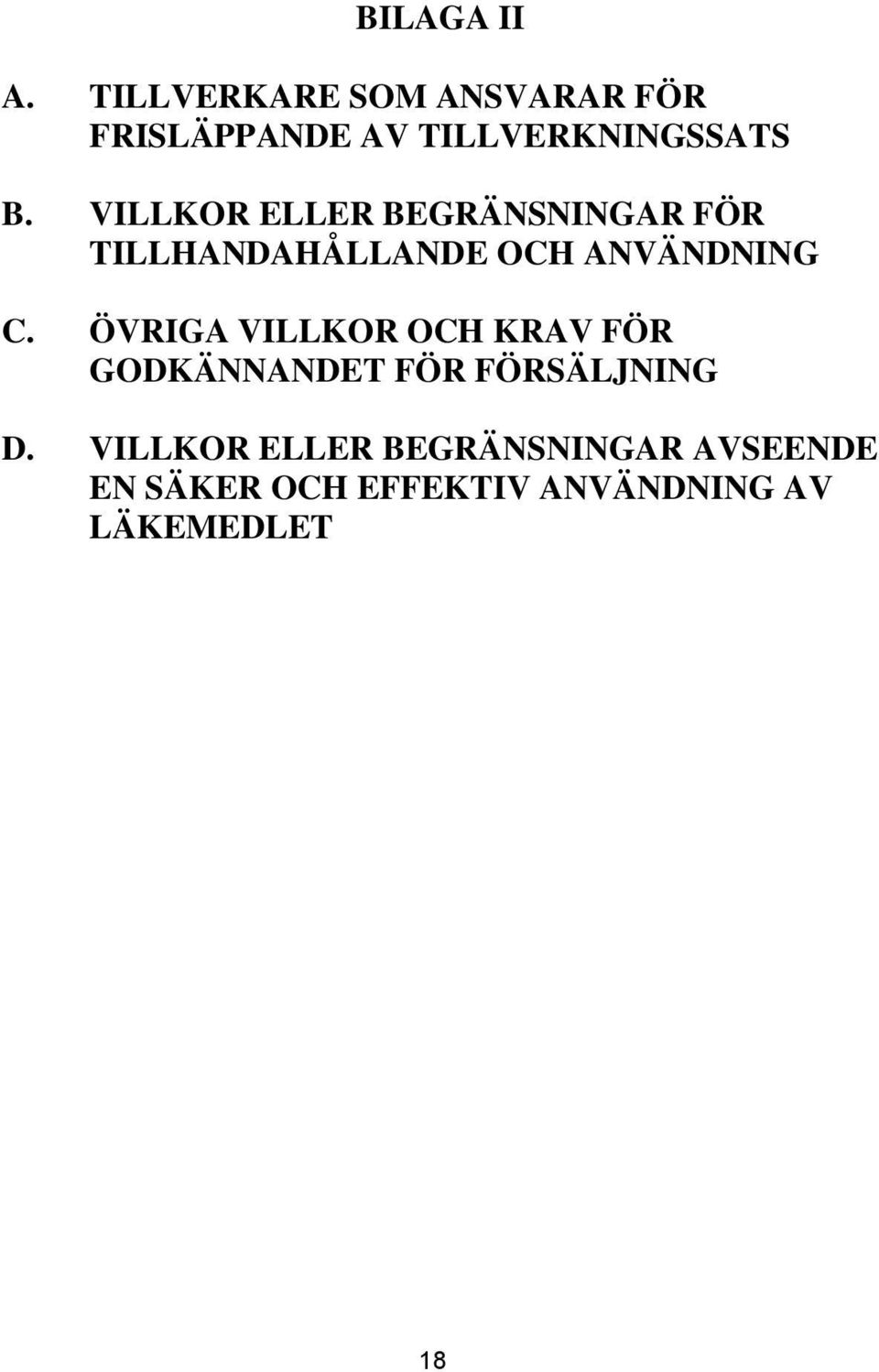 VILLKOR ELLER BEGRÄNSNINGAR FÖR TILLHANDAHÅLLANDE OCH ANVÄNDNING C.