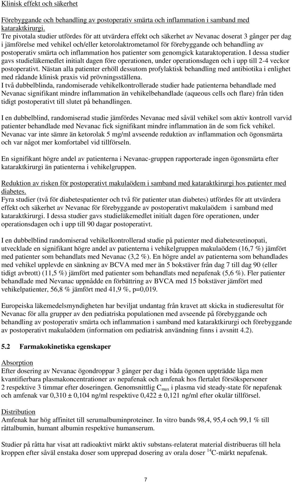 postoperativ smärta och inflammation hos patienter som genomgick kataraktoperation.