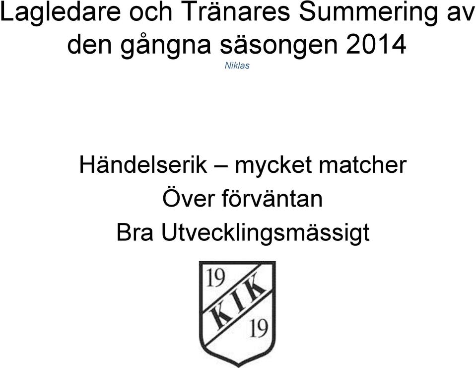 Niklas Händelserik mycket