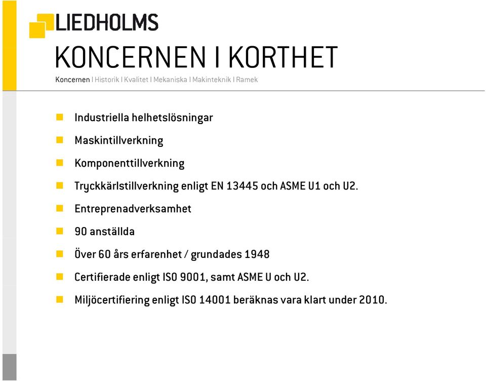 Entreprenadverksamhet 90 anställda Över 60 års erfarenhet / grundades 1948