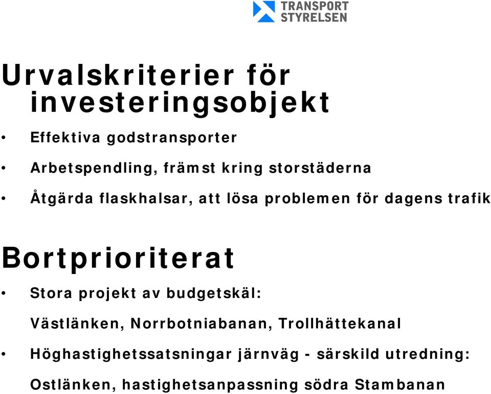 Bortprioriterat Stora projekt av budgetskäl: Västlänken, Norrbotniabanan,