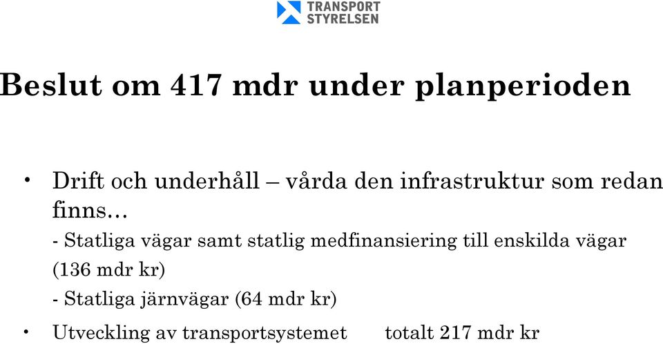 medfinansiering till enskilda vägar (136 mdr kr) - Statliga