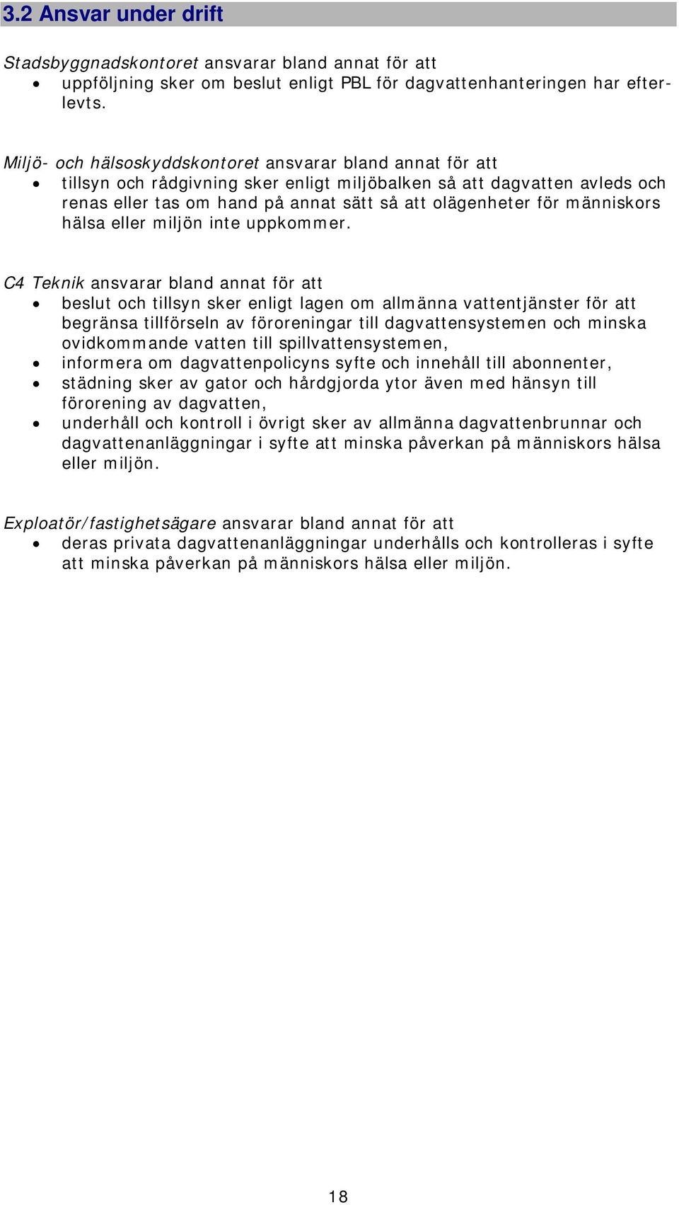 människors hälsa eller miljön inte uppkommer.