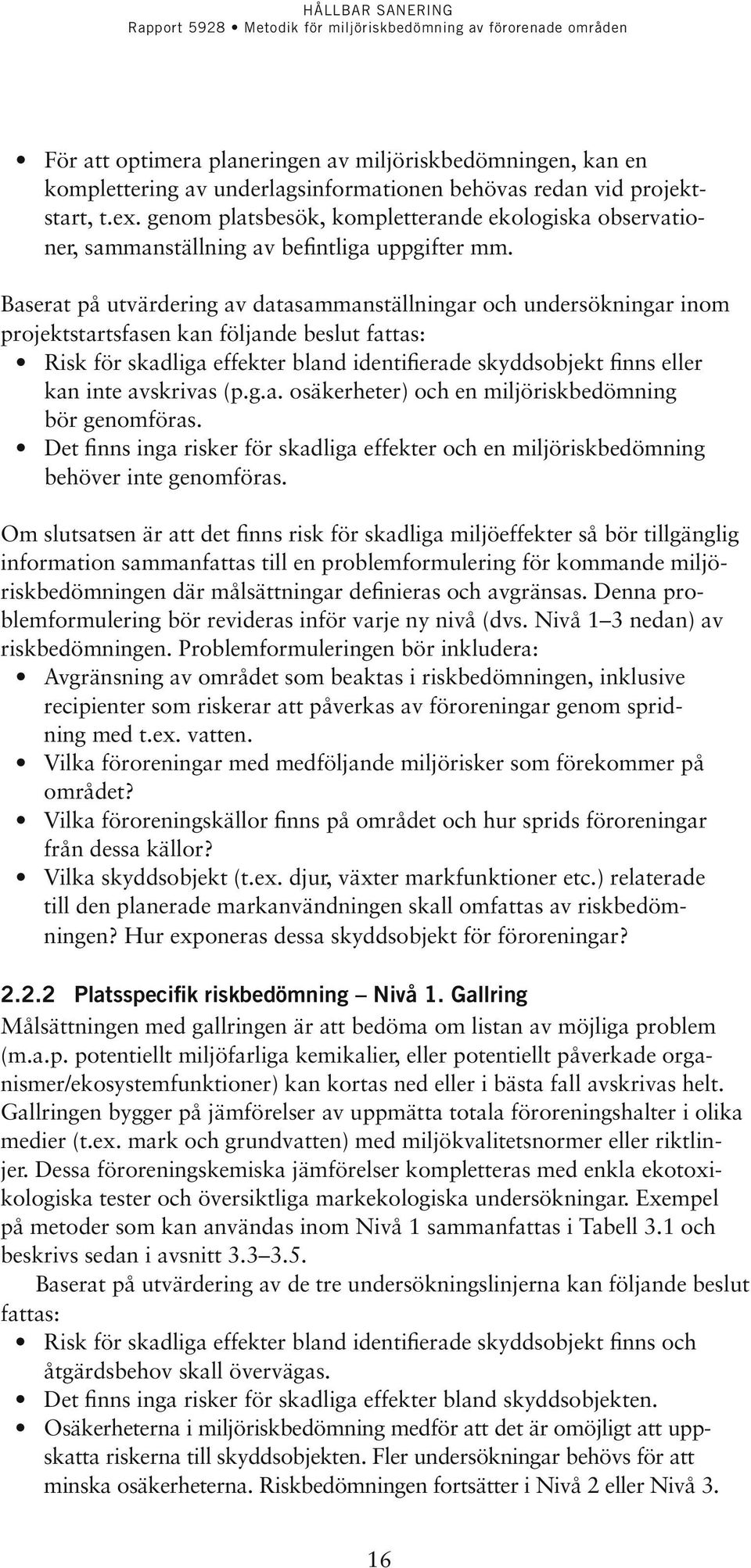 behöver inte genomföras.