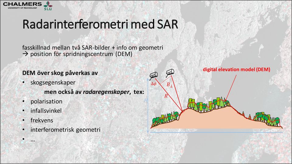 skogsegenskaper men också av radaregenskaper, tex: 𝐻 polarisation