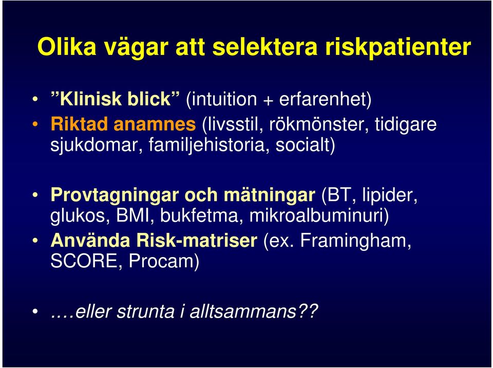 socialt) Provtagningar och mätningar (BT, lipider, glukos, BMI, bukfetma,