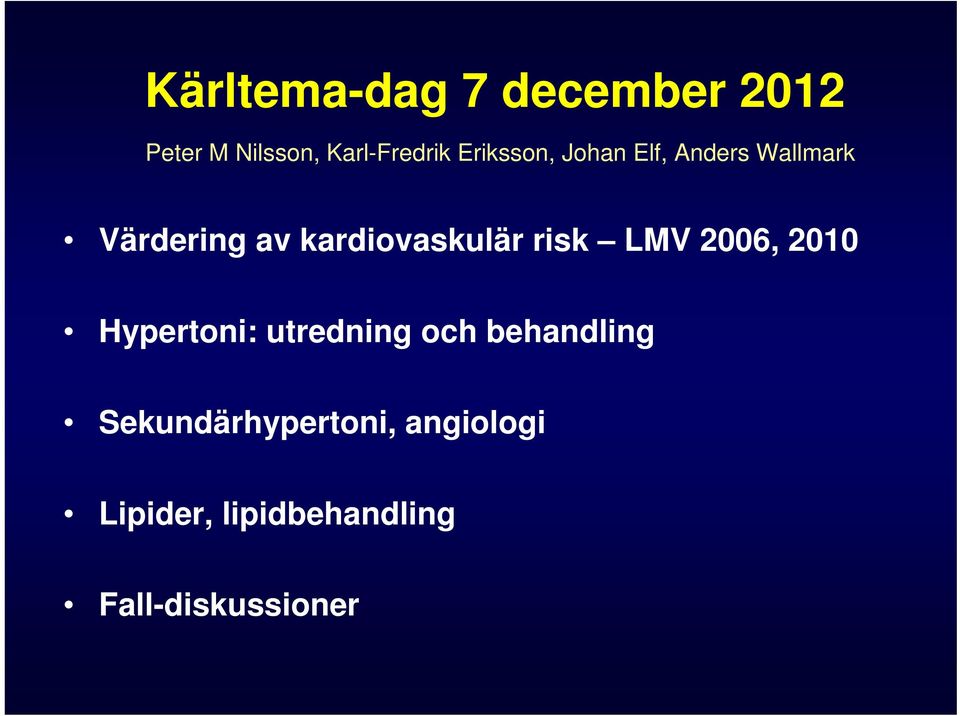 kardiovaskulär risk LMV 2006, 2010 Hypertoni: utredning och