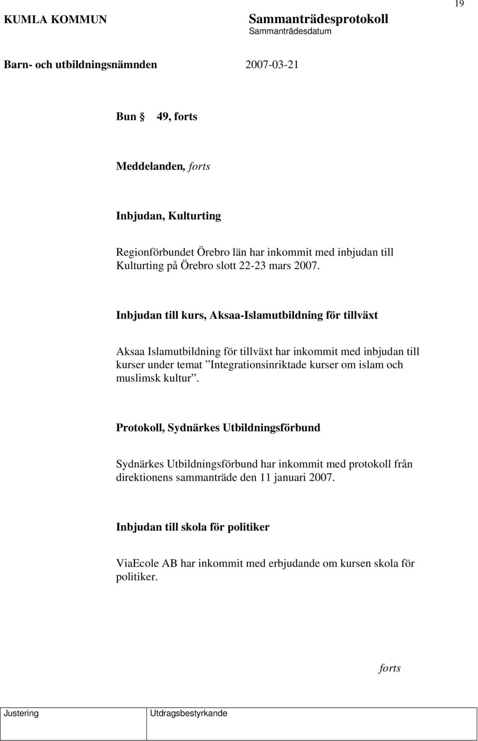 Integrationsinriktade kurser om islam och muslimsk kultur.