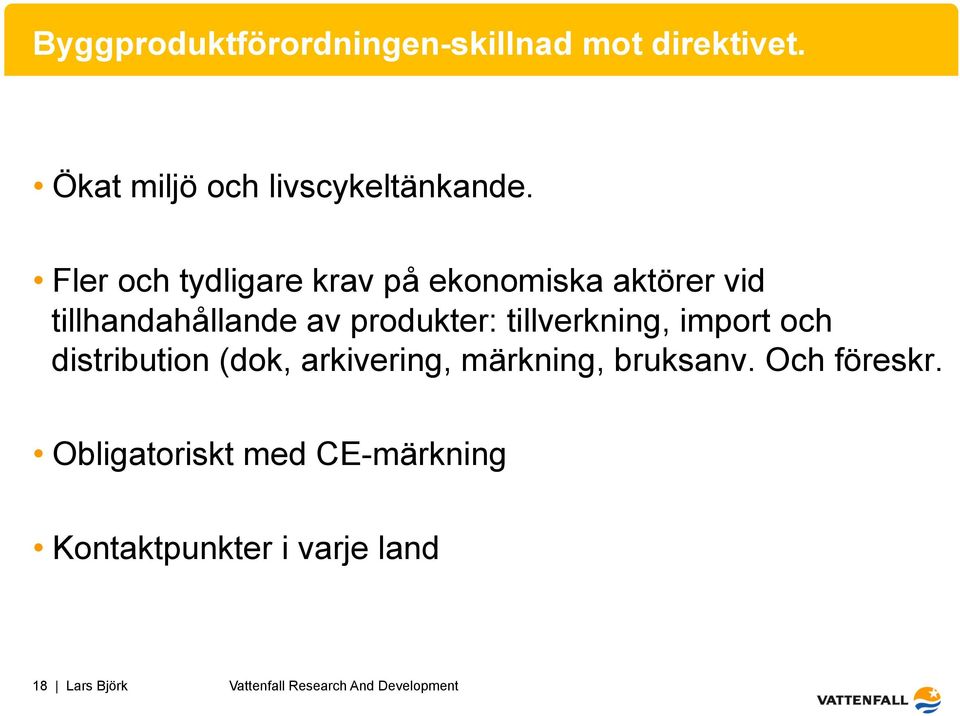 tillverkning, import och distribution (dok, arkivering, märkning, bruksanv. Och föreskr.