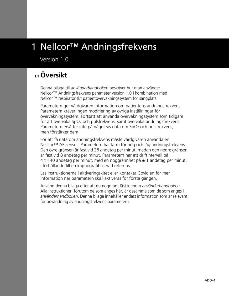 Parametern kräver ingen modifiering av övriga inställningar för övervakningssystem.