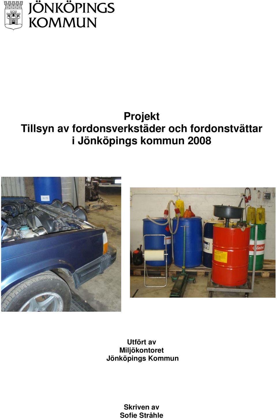 kommun 2008 Utfört av Miljökontoret