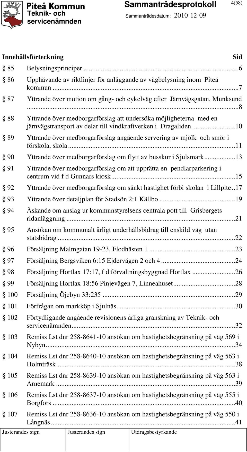 ..8 88 Yttrande över medborgarförslag att undersöka möjligheterna med en järnvägstransport av delar till vindkraftverken i Dragaliden.