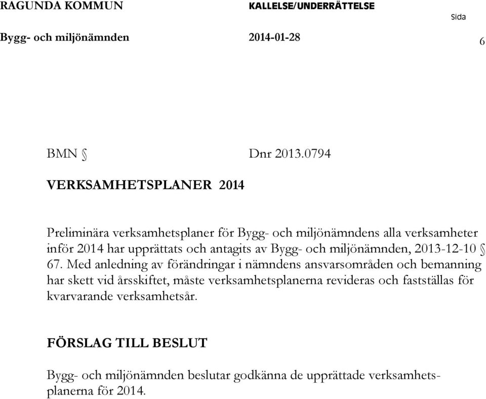 och antagits av Bygg- och miljönämnden, 2013-12-10 67.