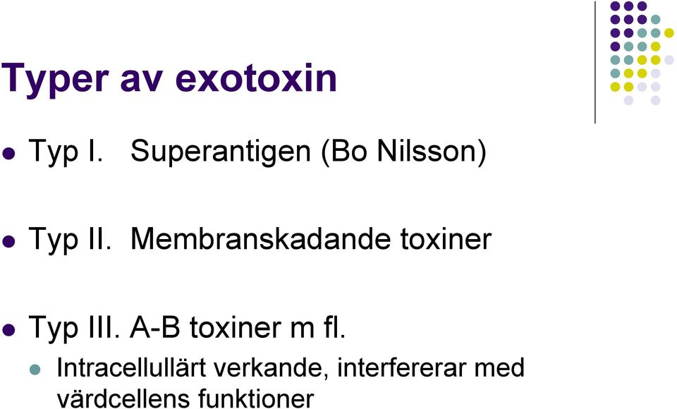 Membranskadande toxiner!! Typ III.