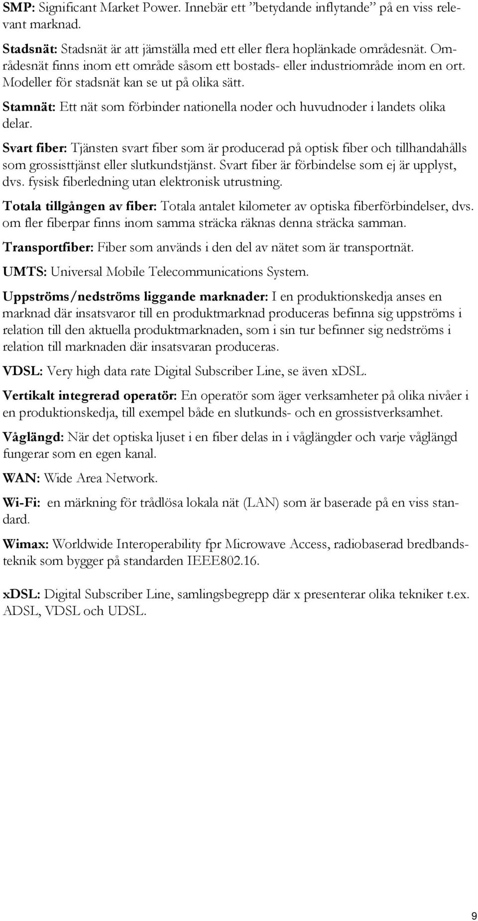 Stamnät: Ett nät som förbinder nationella noder och huvudnoder i landets olika delar.