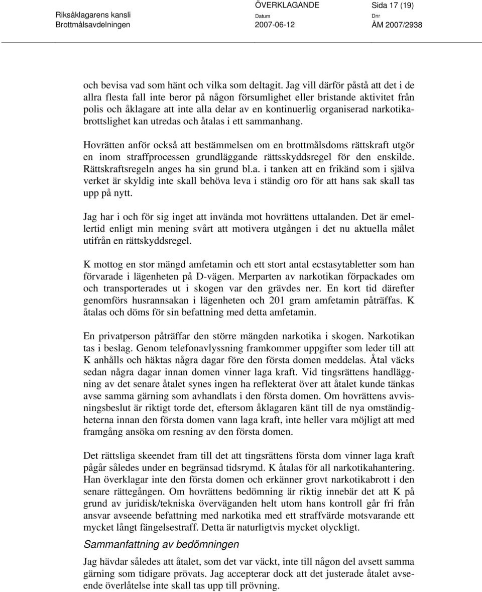 narkotikabrottslighet kan utredas och åtalas i ett sammanhang.