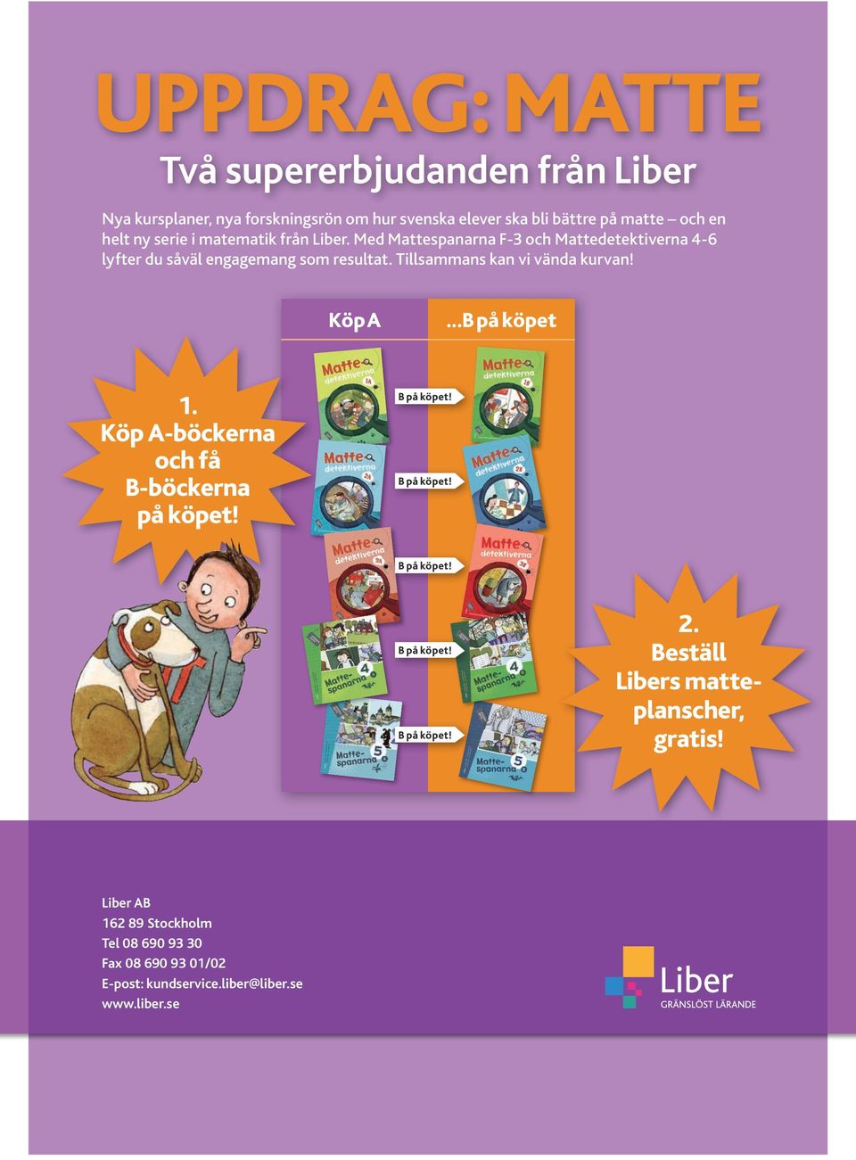 Med Mattespanarna F-3 och Mattedetektiverna 4-6 lyfter du såväl engagemang som resultat. Tillsammans kan vi vända kurvan! Köp A.