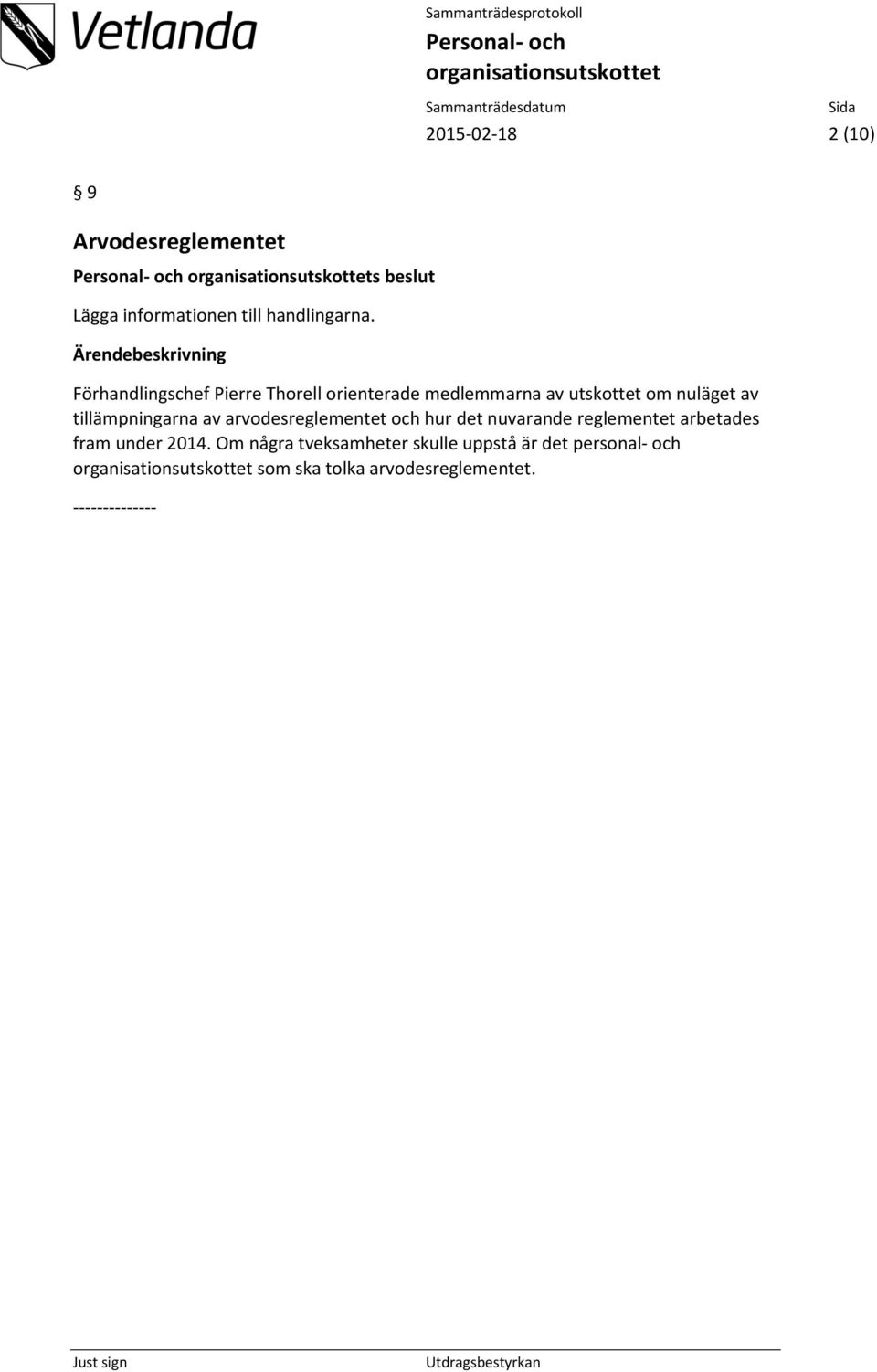 tillämpningarna av arvodesreglementet och hur det nuvarande reglementet arbetades fram