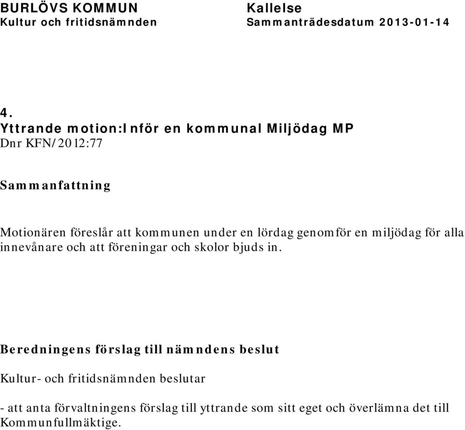att föreningar och skolor bjuds in.