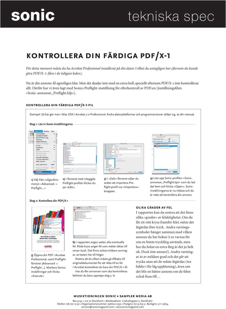 Därför har vi även lagt med Sonics Preflight-inställning för efterkontroll av PDF:en [inställningsfilen»sonic-annonser_preflight.kfp«].