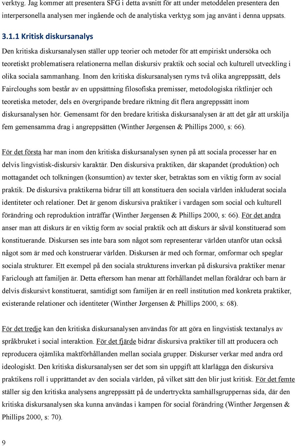 kulturell utveckling i olika sociala sammanhang.