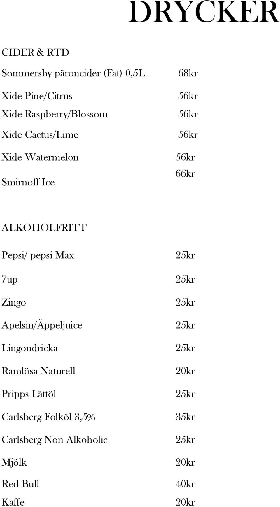 ALKOHOLFRITT Pepsi/ pepsi Max 7up Zingo Apelsin/Äppeljuice Lingondricka Ramlösa