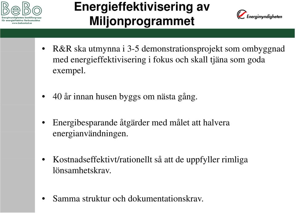 40 år innan husen byggs om nästa gång.
