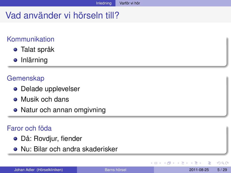 och dans Natur och annan omgivning Faror och föda Då: Rovdjur, fiender