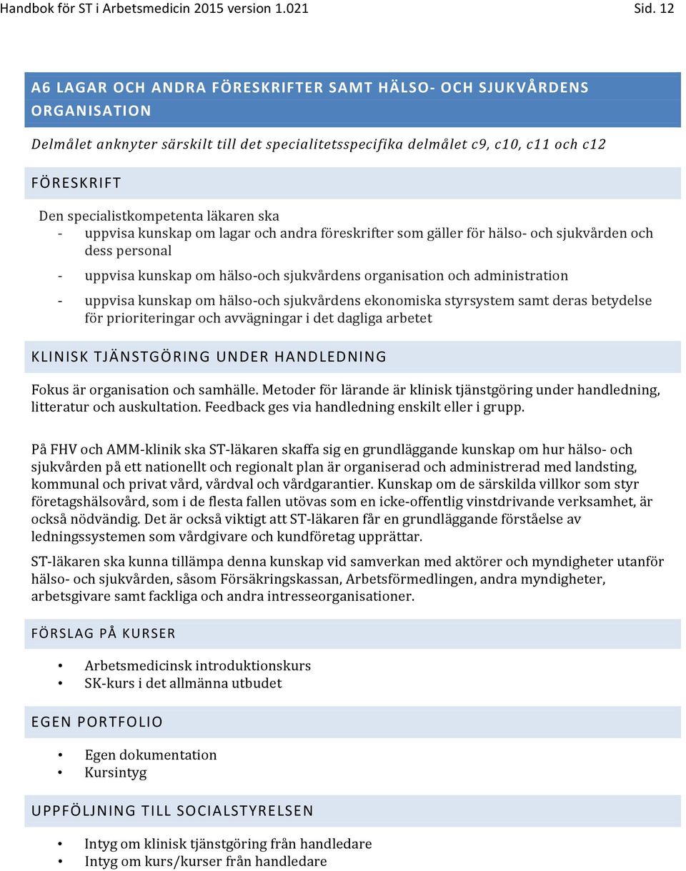 hälsooch sjukvårdens ekonomiska styrsystem samt deras betydelse för prioriteringar och avvägningar i det dagliga arbetet Fokus är organisation och samhälle.