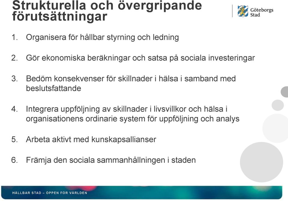 Bedöm konsekvenser för skillnader i hälsa i samband med beslutsfattande 4.