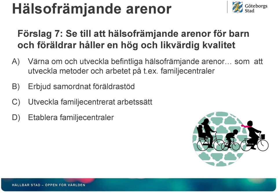 hälsofrämjande arenor som att utveckla metoder och arbetet på t.ex.