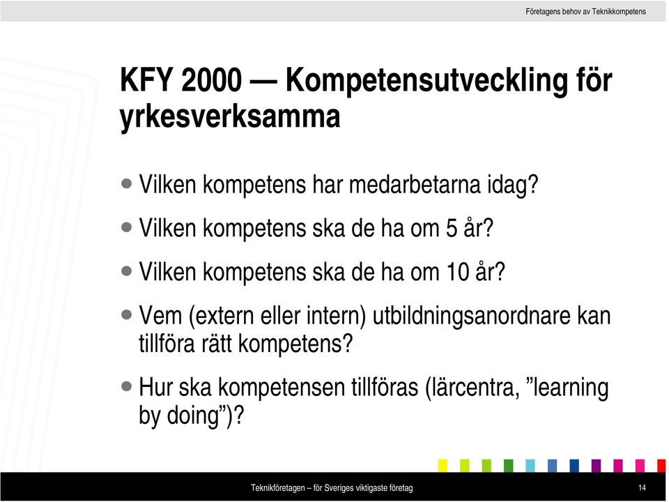 Vilken kompetens ska de ha om 10 år?