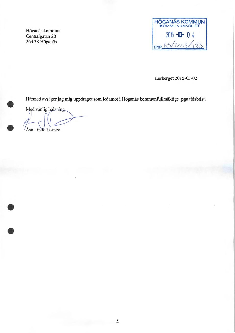 ::: l ');j ~0 Lerberget 2015-03-02 Härmed avsäger jag