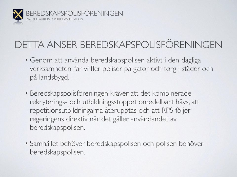 Beredskapspolisföreningen kräver att det kombinerade rekryterings- och utbildningsstoppet omedelbart hävs, att