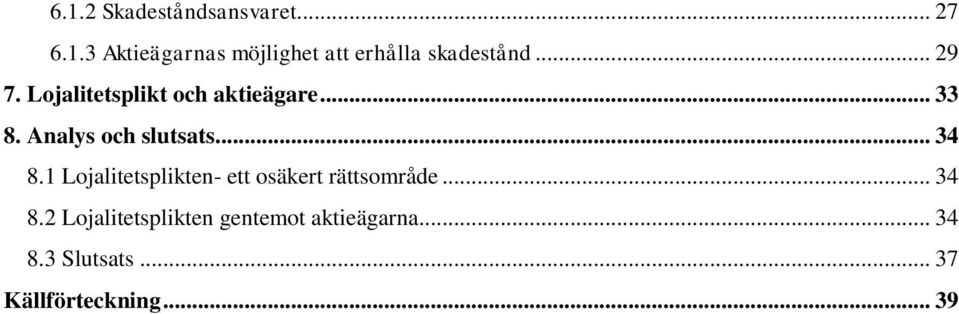 1 Lojalitetsplikten- ett osäkert rättsområde... 34 8.