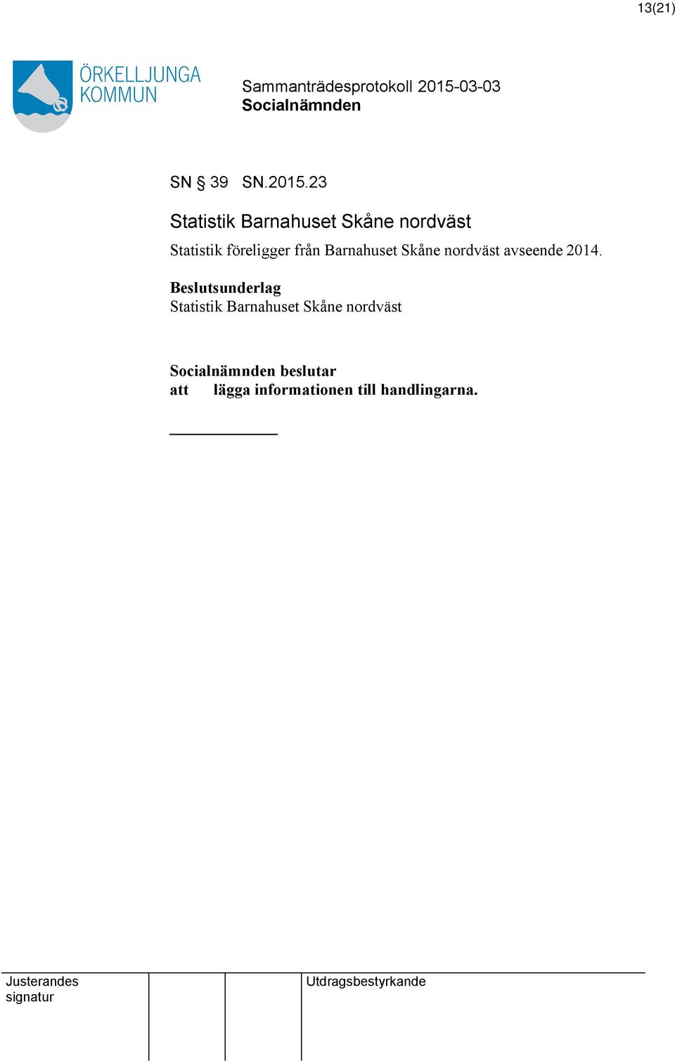 föreligger från Barnahuset Skåne nordväst avseende