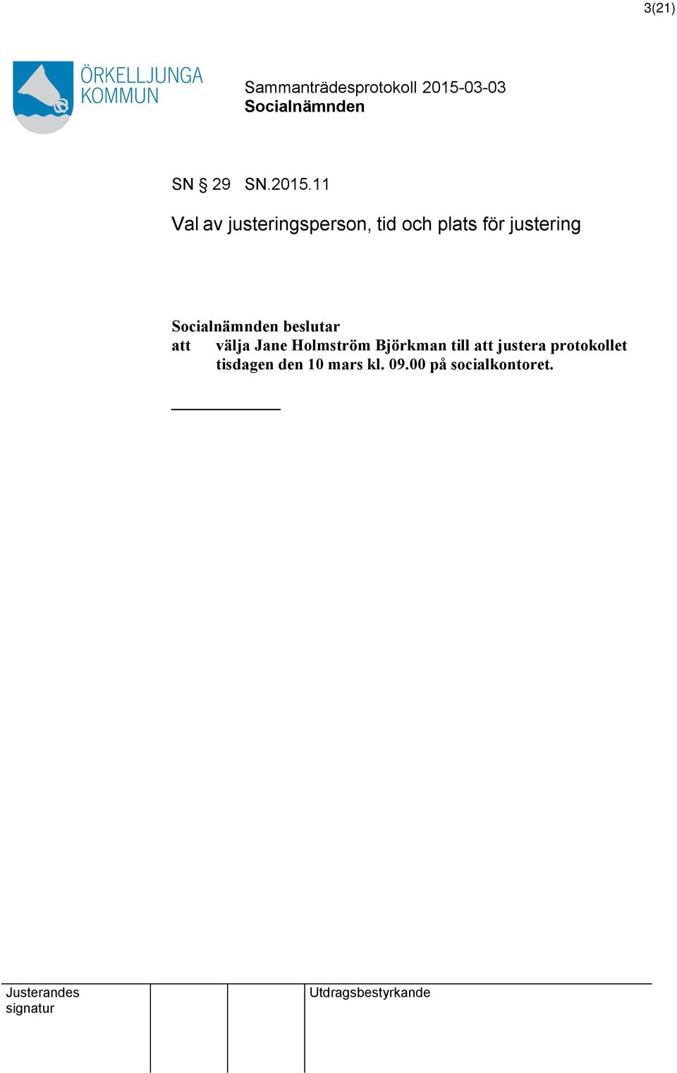justering beslutar att välja Jane Holmström