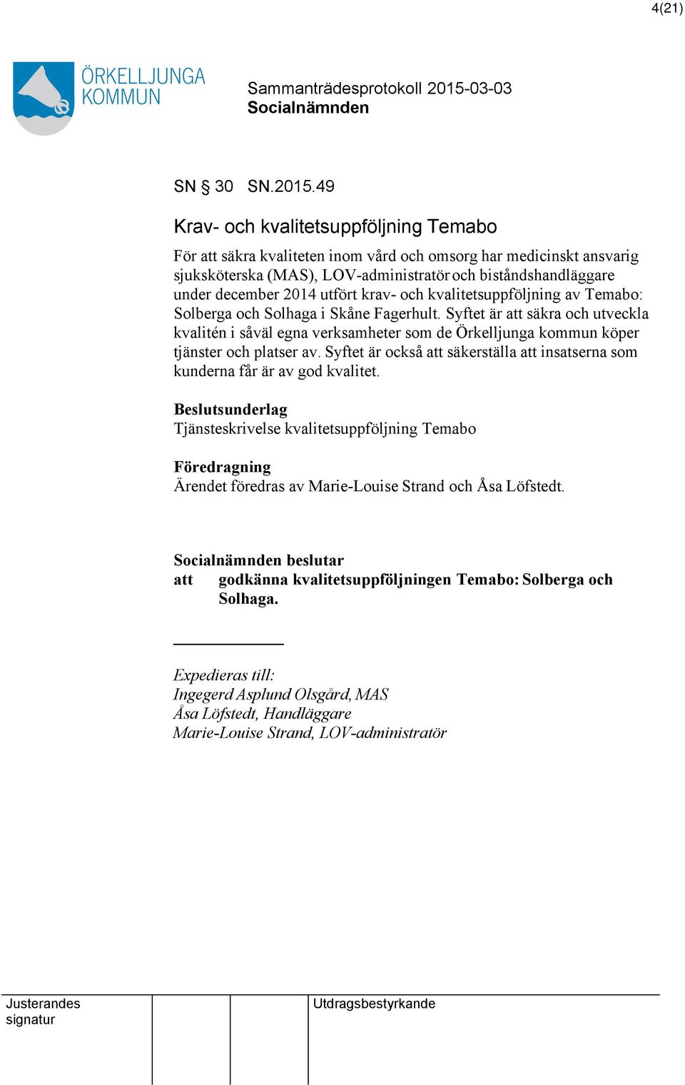 utfört krav- och kvalitetsuppföljning av Temabo: Solberga och Solhaga i Skåne Fagerhult.