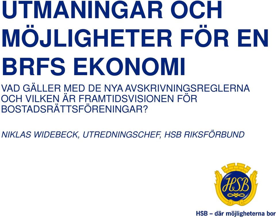VILKEN ÄR FRAMTIDSVISIONEN FÖR