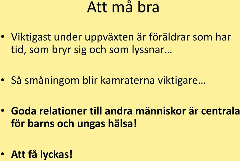 kamraterna viktigare Goda relationer till andra